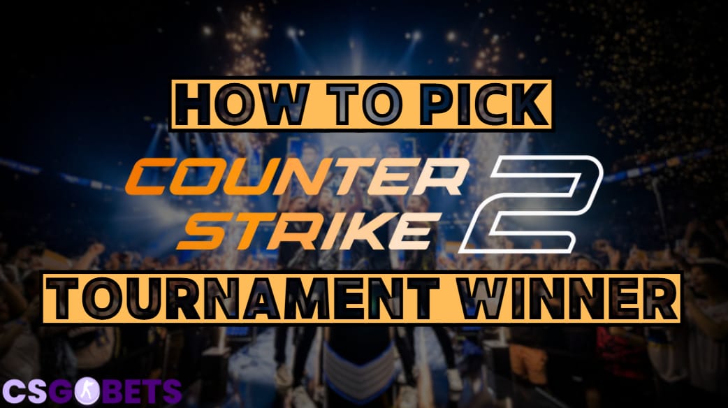 How to pick a CS2 Tournament Winner